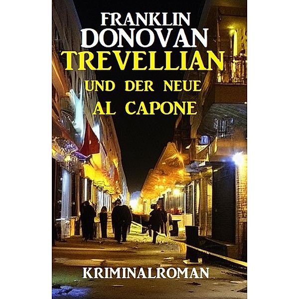 Trevellian und der neue Al Capone: Kriminalroman, Franklin Donovan