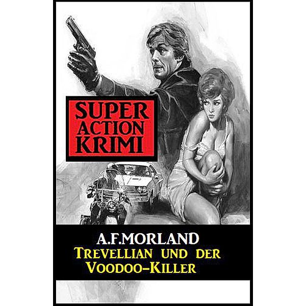 Trevellian und der Voodoo-Killer, A. F. Morland