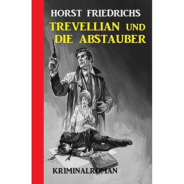 Trevellian und die Abstauber, Horst Friedrichs