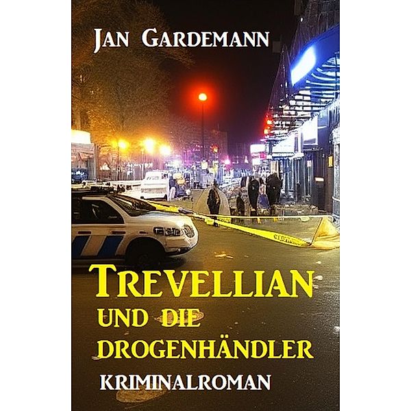 Trevellian und die Drogenhändler: Kriminalroman, Jan Gardemann