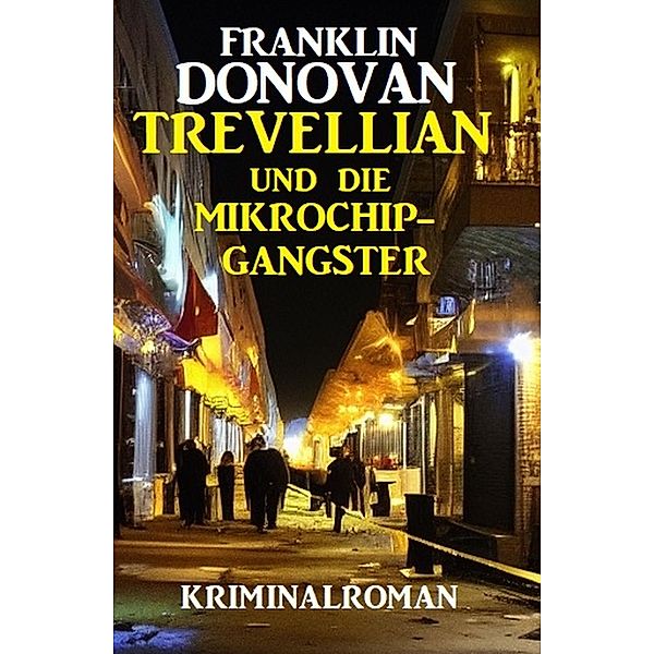 Trevellian und die Mikrochip-Gangster: Kriminalroman, Franklin Donovan