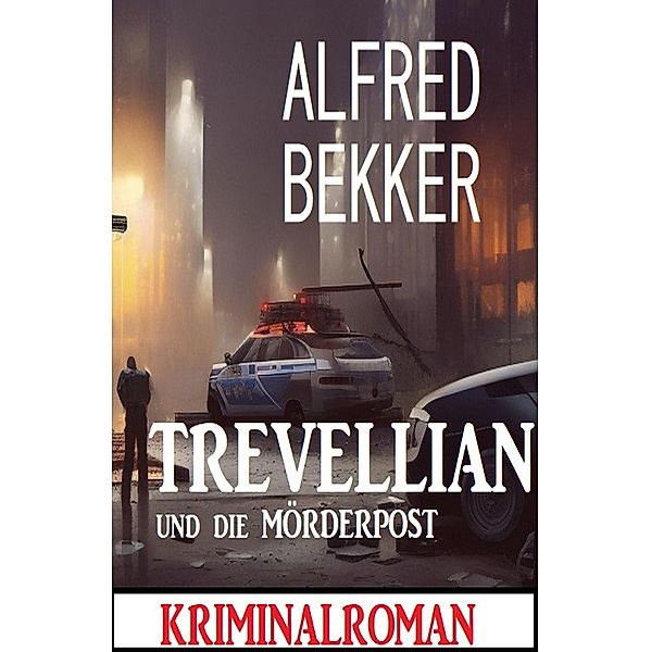 Trevellian und die Mörderpost: Kriminalroman, Alfred Bekker