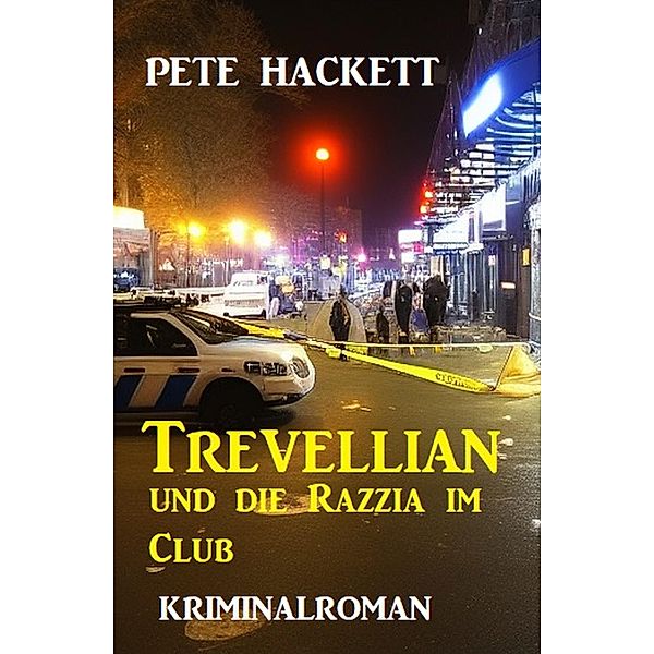 Trevellian und die Razzia im Club: Kriminalroman, Pete Hackett