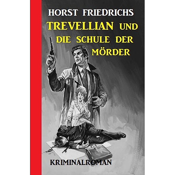 Trevellian und die Schule der Mörder, Horst Friedrichs