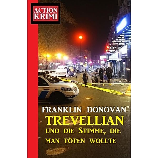 Trevellian und ¿die Stimme, die man töten wollte: Action Krimi, Franklin Donovan