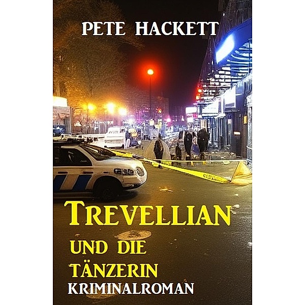 Trevellian und die Tänzerin: Kriminalroman, Pete Hackett
