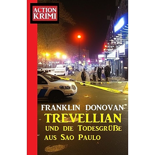 ¿Trevellian und die Todesgrüße aus Sao Paulo: Action Krimi, Franklin Donovan