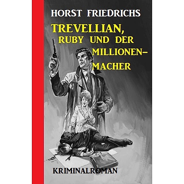 Trevellian und Ruby, der Millionen-Macher, Horst Friedrichs