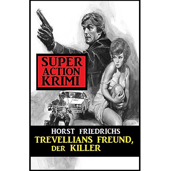 Trevellians Freund, der Killer, Horst Friedrichs