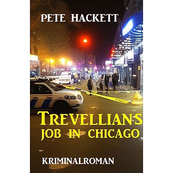 Trevellians Job in Chicago: Kriminalroman, Pete Hackett
