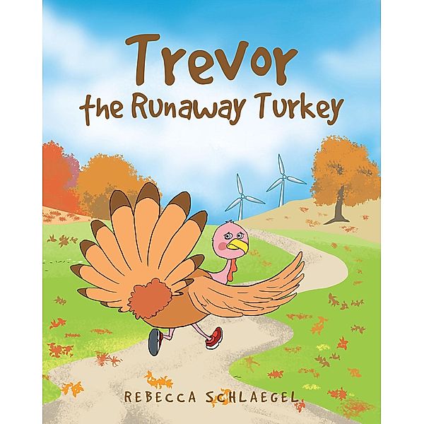Trevor the Runaway Turkey, Rebecca Schlaegel