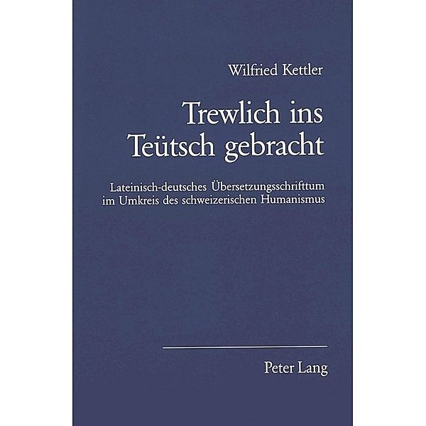 Trewlich ins Teütsch gebracht, Wilfried Kettler