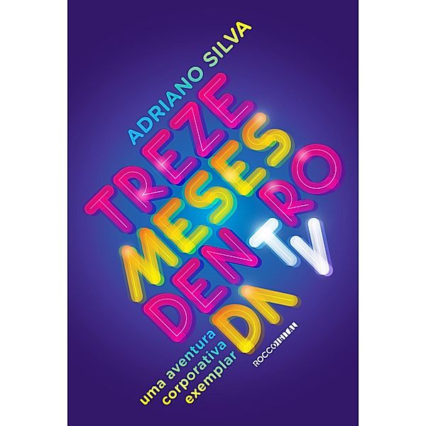 Treze meses dentro da TV / Trilogia as memórias do primeiro tempo Bd.1, Adriano Silva