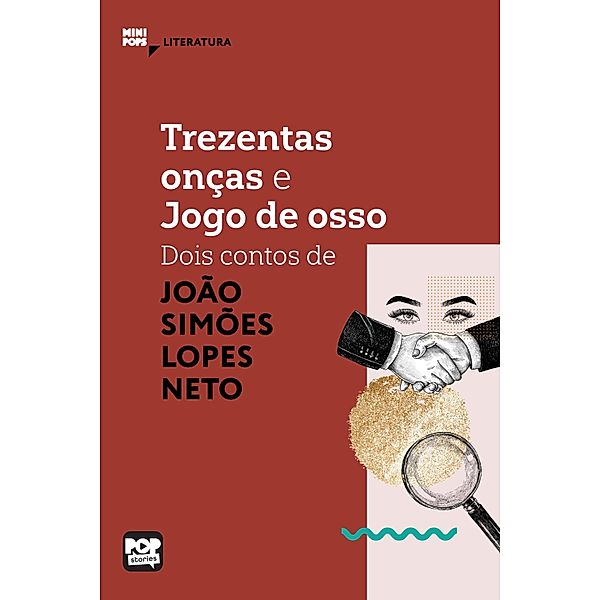Trezentas onças e Jogo de Osso: dois contos de Simões Lopes Neto / MiniPops, Simões Lopes Neto