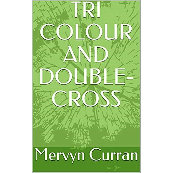 Tri-Colour and Double-cross, Mervyn Curran