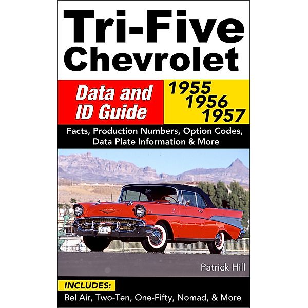 Tri-Five Chevrolet Data and ID Guide, Patrick Hill