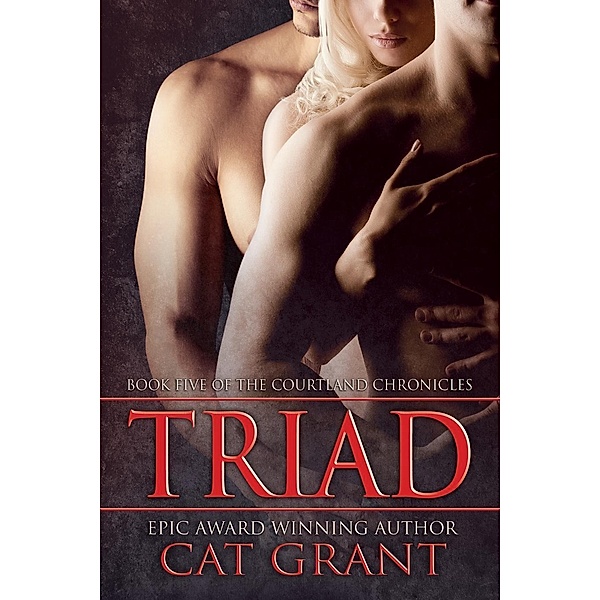 Triad (Courtland Chronicles, #5) / Courtland Chronicles, Cat Grant