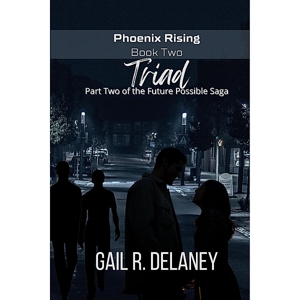 Triad (Phoenix Rising, #2) / Phoenix Rising, Gail R. Delaney