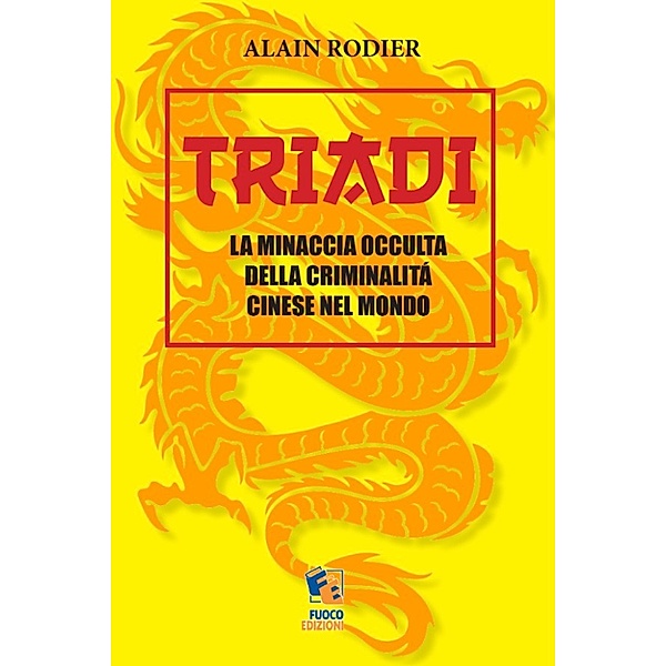Triadi: La minaccia occulta della criminalità cinese nel Mondo, Alain Rodier