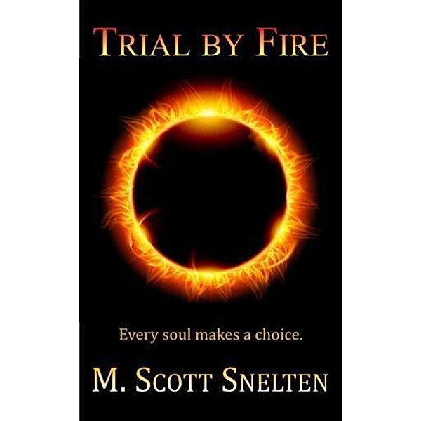 Trial By Fire, M. Scott Snelten