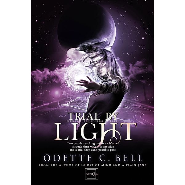 Trial by Light Episode Three / Trial by Light, Odette C. Bell