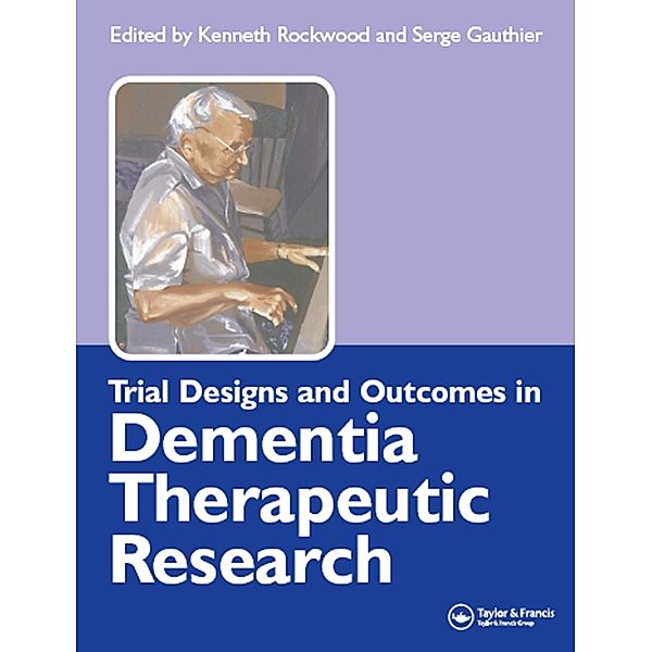 Trial Designs and Outcomes in Dementia Therapeutic Research, Kenneth Rockwood, Serge Gauthier