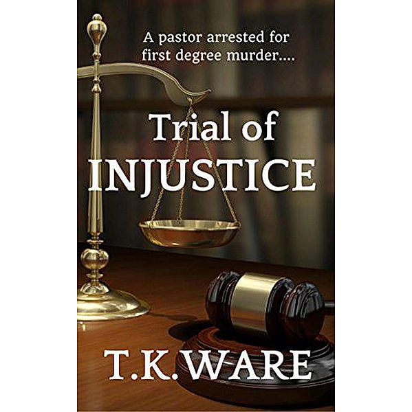 Trial of Injustice, T. K Ware