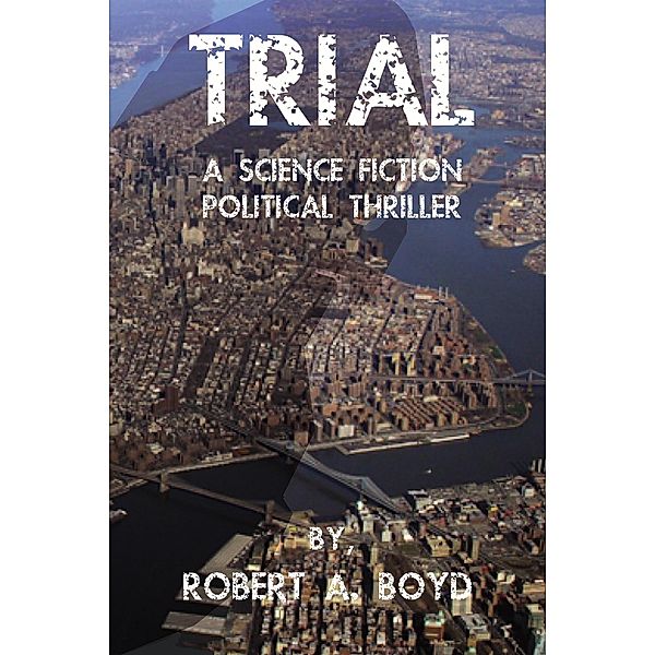 Trial / Robert A Boyd, Robert A Boyd