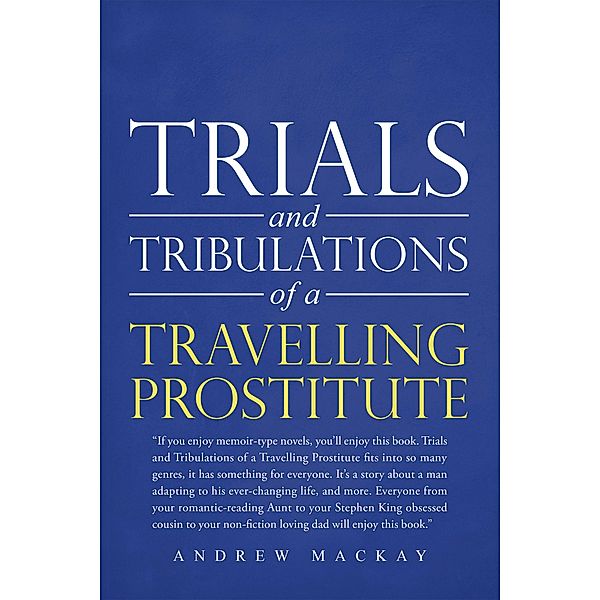 Trials and Tribulations of a Travelling Prostitute, Andrew Mackay