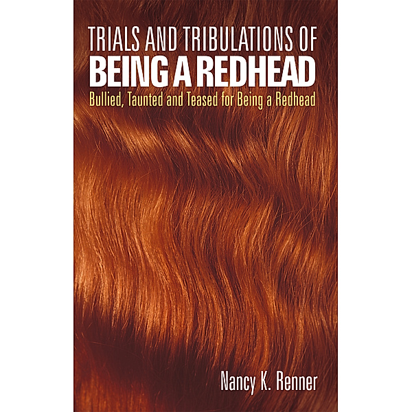 Trials and Tribulations of Being a Redhead, Nancy K Renner