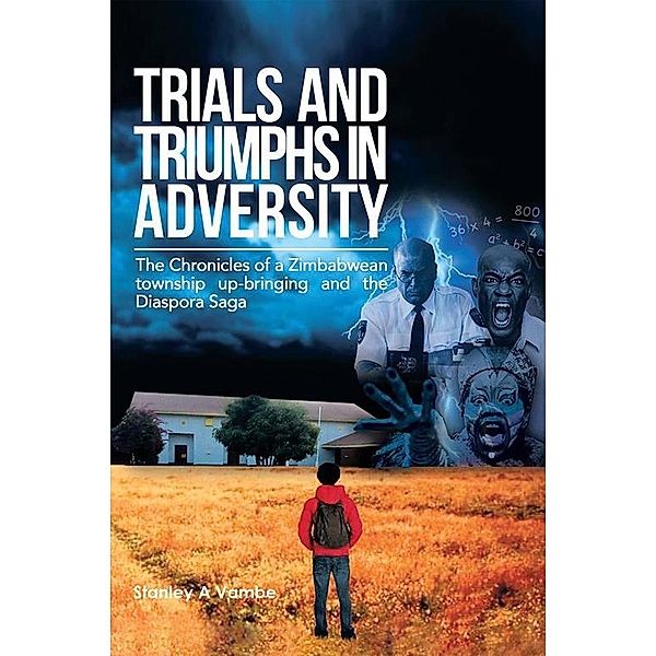 Trials and Triumphs in Adversity, Stanley A. Vambe