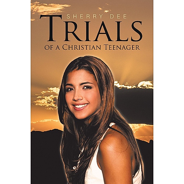 Trials of a Christian Teenager, Sherry Dee