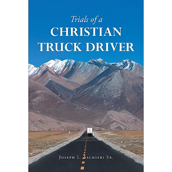 Trials of a Christian Truck Driver, Joseph L. Salmieri