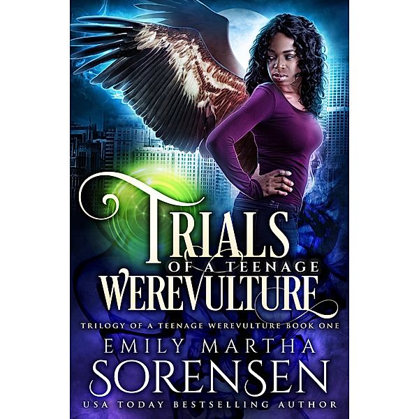 Trials of a Teenage Werevulture (Trilogy of a Teenage Werevulture, #1) / Trilogy of a Teenage Werevulture, Emily Martha Sorensen