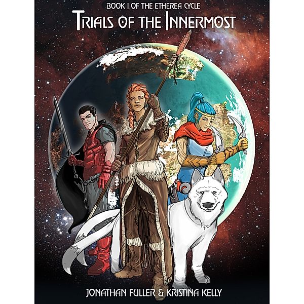 Trials of the Innermost: Book 1 of the Etherea Cycle., Jonathan Fuller, Kristina Kelly