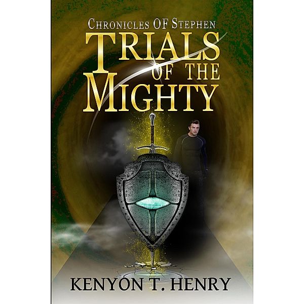 Trials of the Mighty (Chronicles of Stephen, #2) / Chronicles of Stephen, Kenyon T. Henry