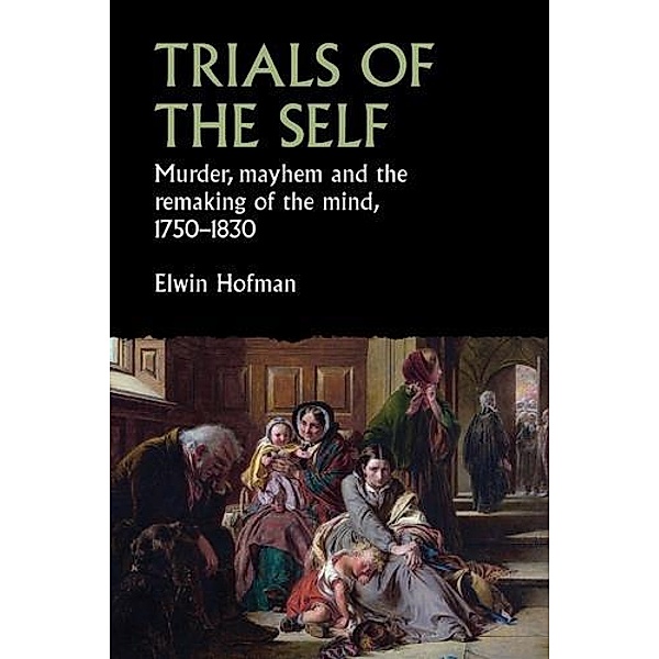 Trials of the self / Studies in Early Modern European History, Elwin Hofman