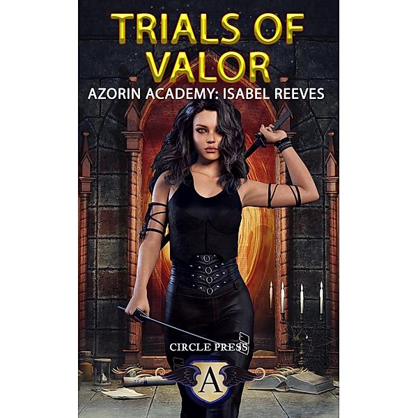 Trials of Valor (Azorin Academy: Isabel Reeves) / Azorin Academy: Isabel Reeves, Circle Press