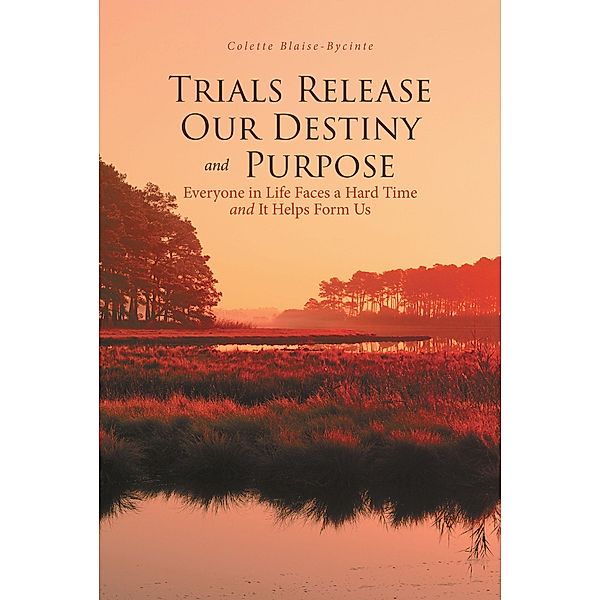 Trials Release Our Destiny And Purpose, Colette Blaise-Bycinte