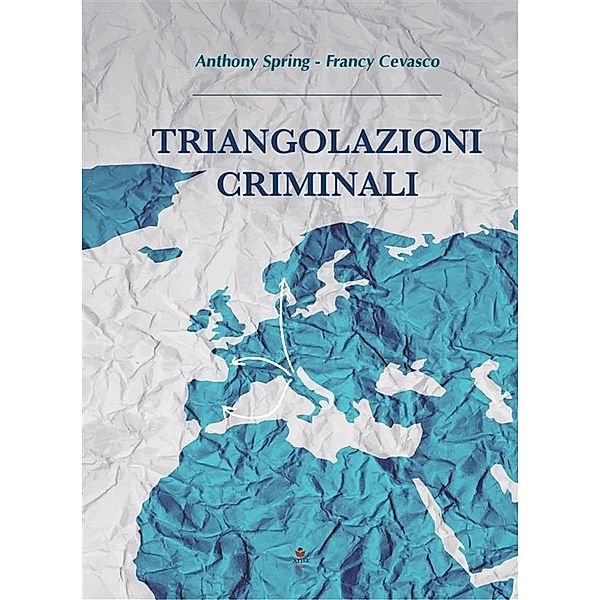 Triangolazioni criminali, Francy Cevasco Anthony Spring