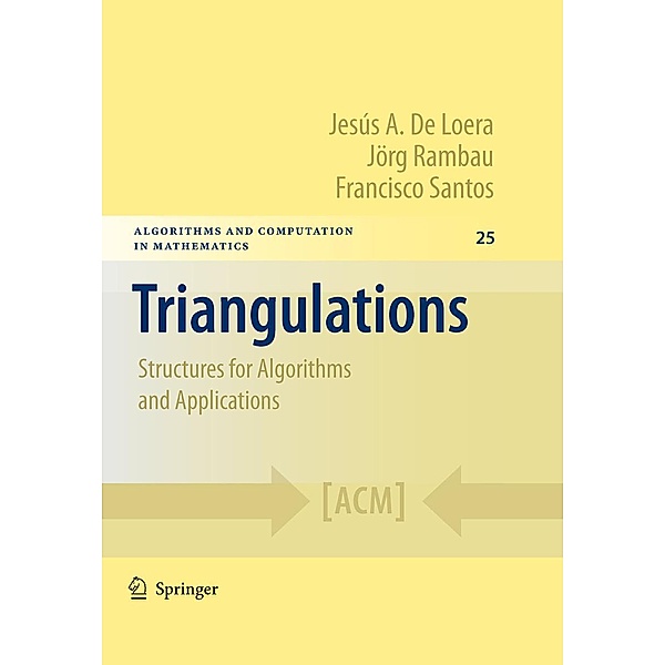 Triangulations / Algorithms and Computation in Mathematics Bd.25, Jesus De Loera, Joerg Rambau, Francisco Santos