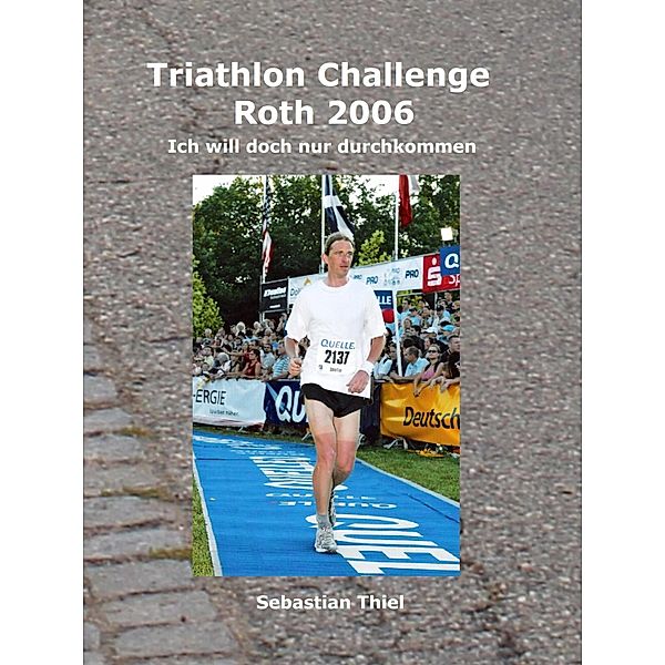 Triathlon Challenge Roth 2006, Sebastian Thiel