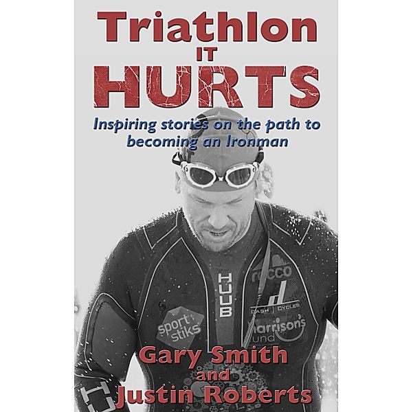 Triathlon - It HURTS, Gary Smith