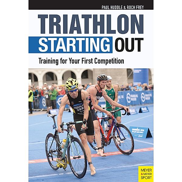Triathlon: Starting Out, Paul Huddle, Frey Roch