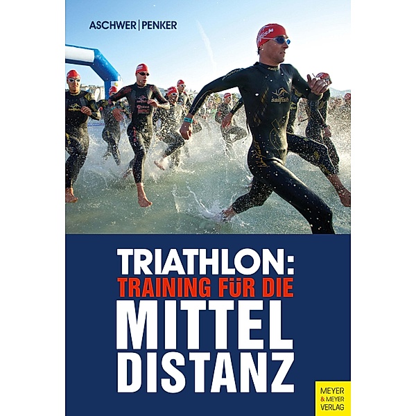 Triathlon: Training für die Mitteldistanz, Hermann Aschwer, Marlies Penker