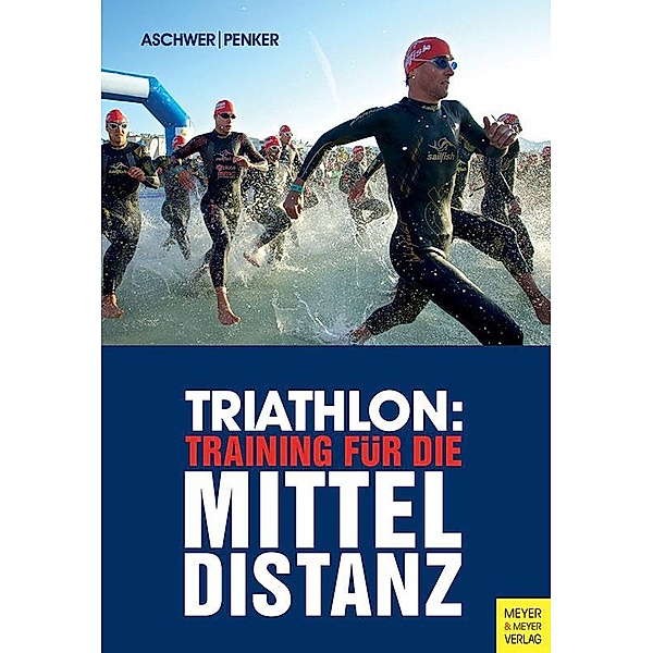 Triathlon: Training für die Mitteldistanz, Hermann Aschwer, Marlies Penker