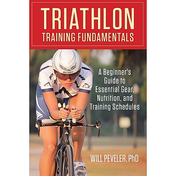 Triathlon Training Fundamentals, Will Peveler