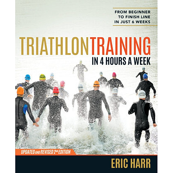 Triathlon Training in 4 Hours a Week, Eric Harr