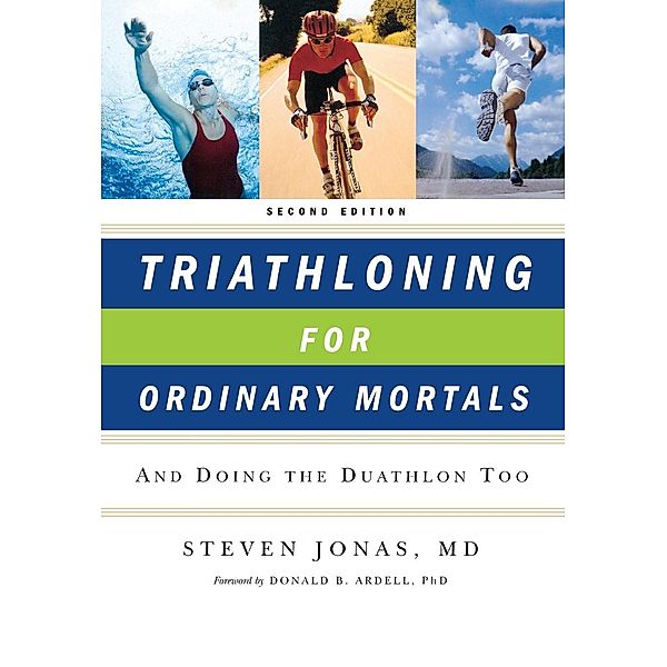 Triathloning for Ordinary Mortals, Steven Jonas