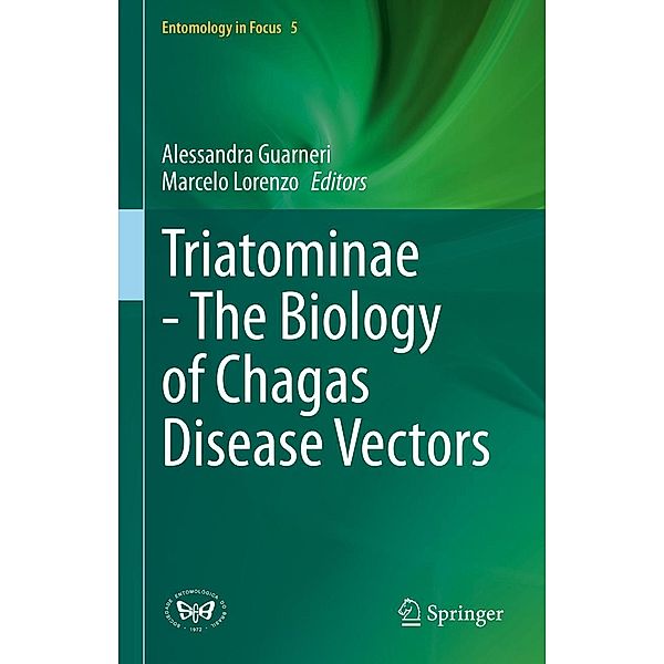 Triatominae - The Biology of Chagas Disease Vectors / Entomology in Focus Bd.5